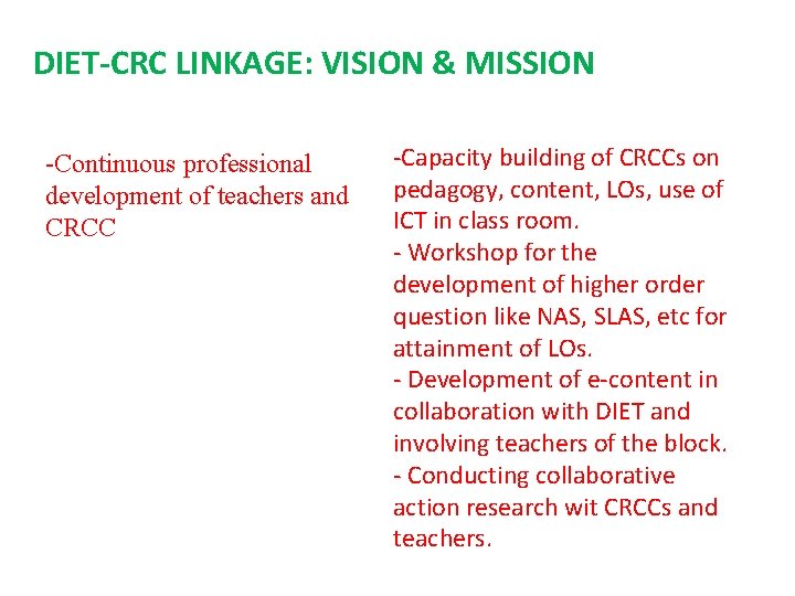 DIET-CRC LINKAGE: VISION & MISSION -Continuous professional development of teachers and CRCC -Capacity building