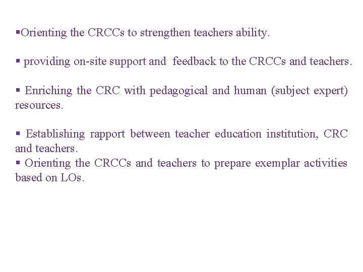 §Orienting the CRCCs to strengthen teachers ability. § providing on-site support and feedback to
