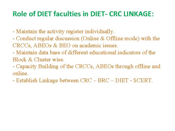Role of DIET faculties in DIET- CRC LINKAGE: - Maintain the activity register individually.