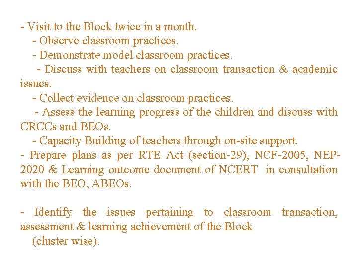 - Visit to the Block twice in a month. - Observe classroom practices. -