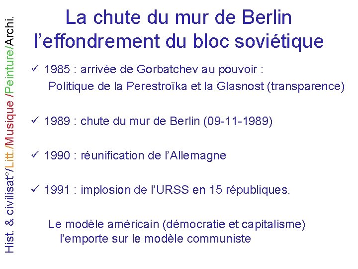 Hist. & civilisat°/Litt. /Musique /Peinture/Archi. La chute du mur de Berlin l’effondrement du bloc