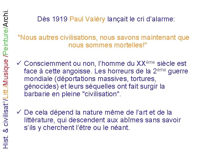 Hist. & civilisat°/Litt. /Musique /Peinture/Archi. Dès 1919 Paul Valéry lançait le cri d’alarme: "Nous