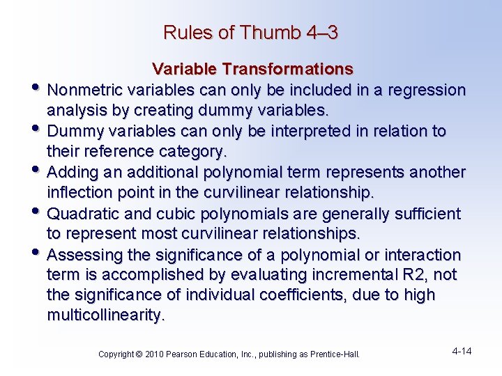 Rules of Thumb 4– 3 • • • Variable Transformations Nonmetric variables can only