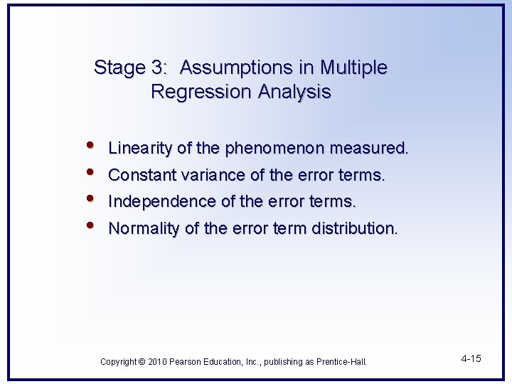 Stage 3: Assumptions in Multiple Regression Analysis • • Linearity of the phenomenon measured.