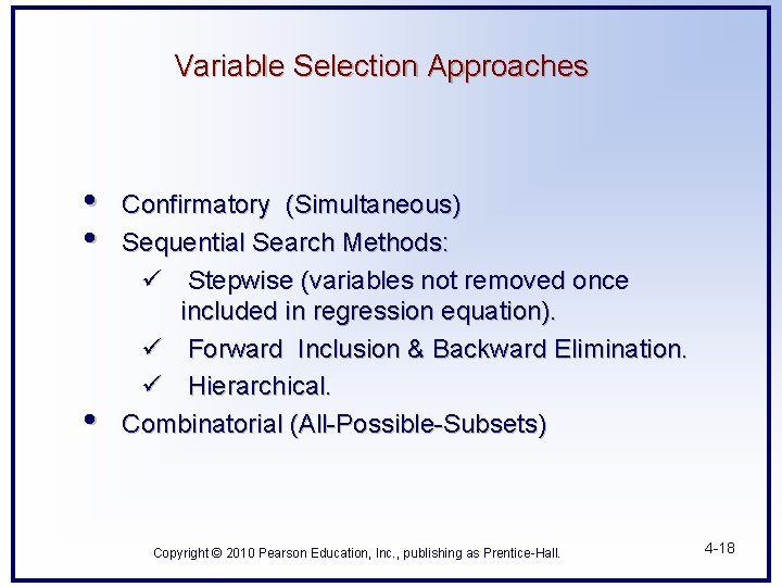 Variable Selection Approaches • • • Confirmatory (Simultaneous) Sequential Search Methods: ü Stepwise (variables