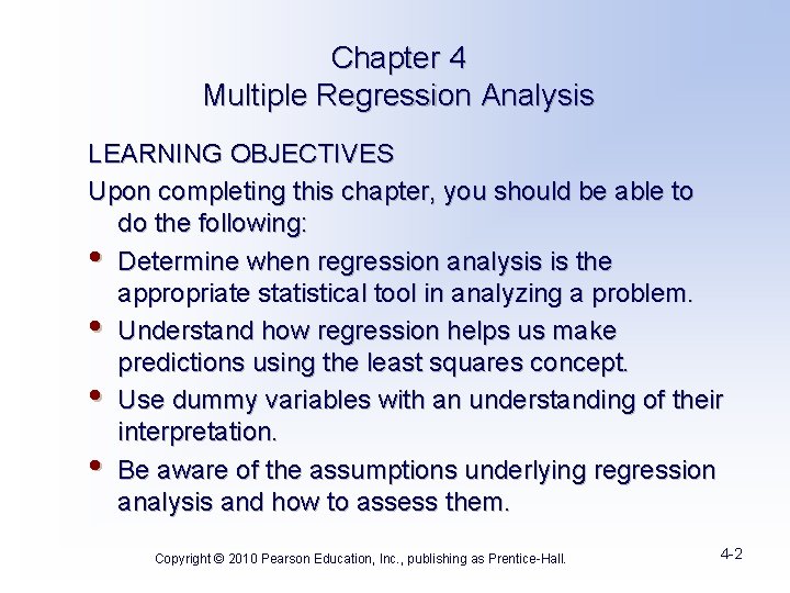 Chapter 4 Multiple Regression Analysis LEARNING OBJECTIVES Upon completing this chapter, you should be