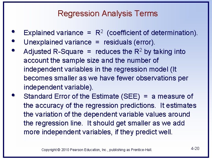 Regression Analysis Terms • • Explained variance = R 2 (coefficient of determination). Unexplained