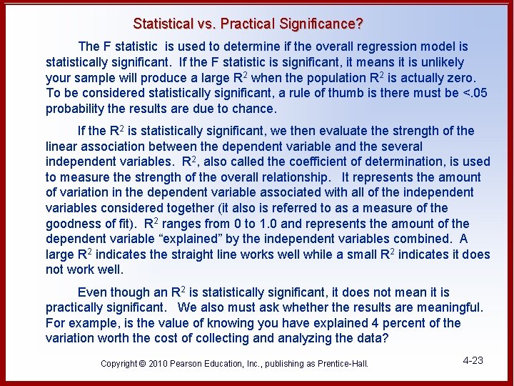 Statistical vs. Practical Significance? The F statistic is used to determine if the overall
