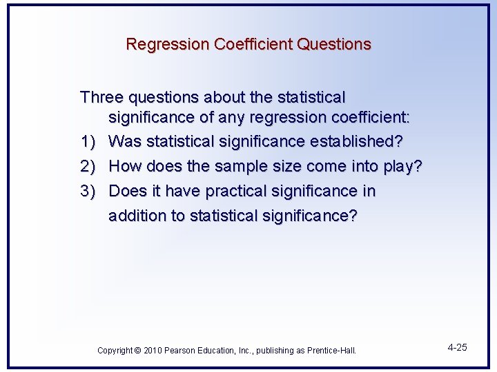 Regression Coefficient Questions Three questions about the statistical significance of any regression coefficient: 1)
