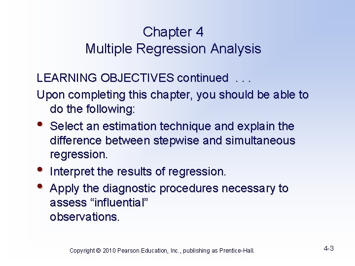 Chapter 4 Multiple Regression Analysis LEARNING OBJECTIVES continued. . . Upon completing this chapter,