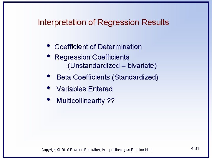 Interpretation of Regression Results • • Coefficient of Determination Regression Coefficients (Unstandardized – bivariate)