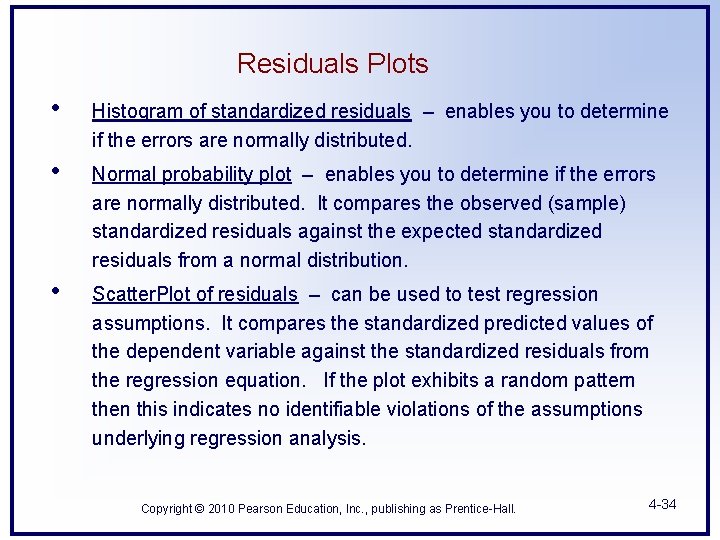 Residuals Plots • Histogram of standardized residuals – enables you to determine if the