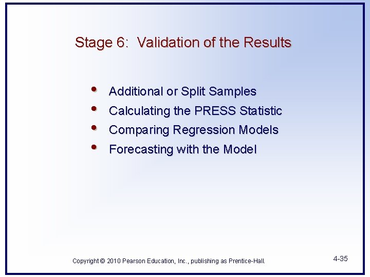 Stage 6: Validation of the Results • • Additional or Split Samples Calculating the