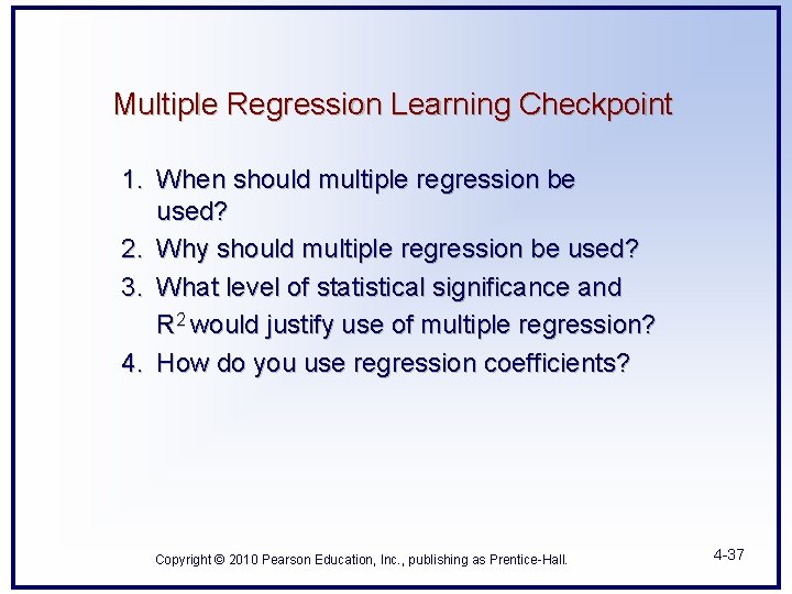 Multiple Regression Learning Checkpoint 1. When should multiple regression be used? 2. Why should