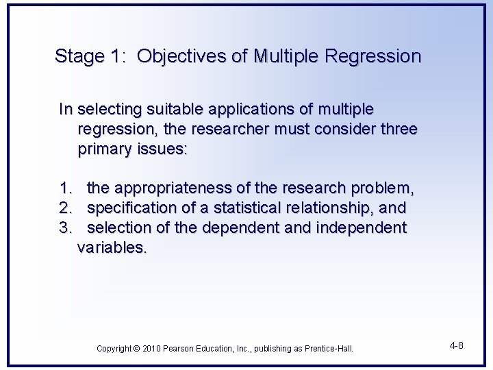 Stage 1: Objectives of Multiple Regression In selecting suitable applications of multiple regression, the