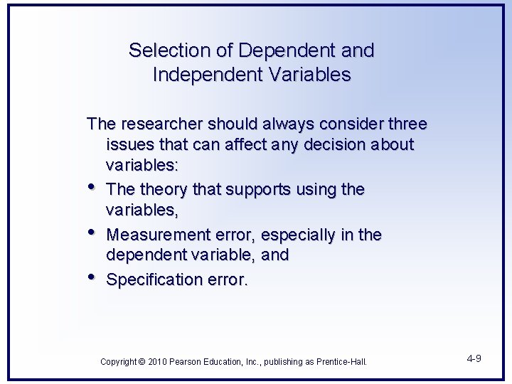 Selection of Dependent and Independent Variables The researcher should always consider three issues that