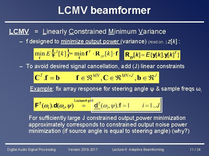 LCMV beamformer LCMV = Linearly Constrained Minimum Variance – f designed to minimize output