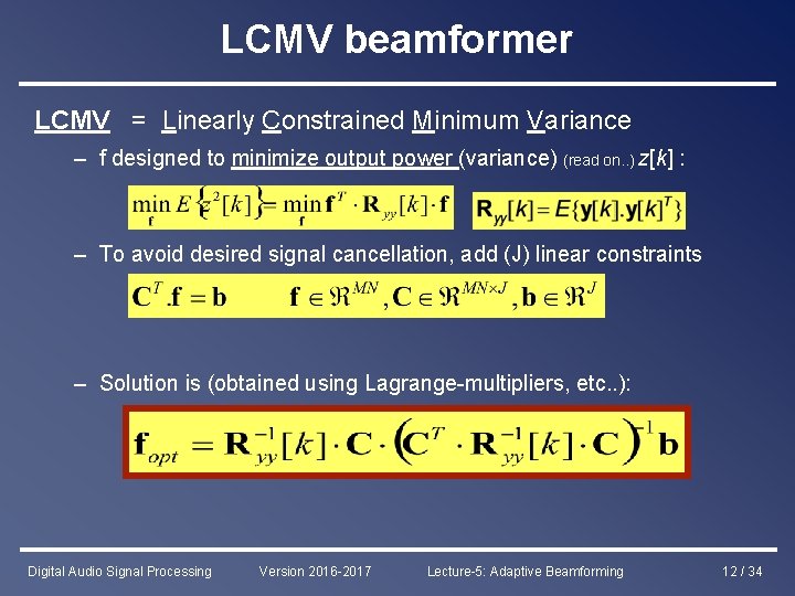 LCMV beamformer LCMV = Linearly Constrained Minimum Variance – f designed to minimize output