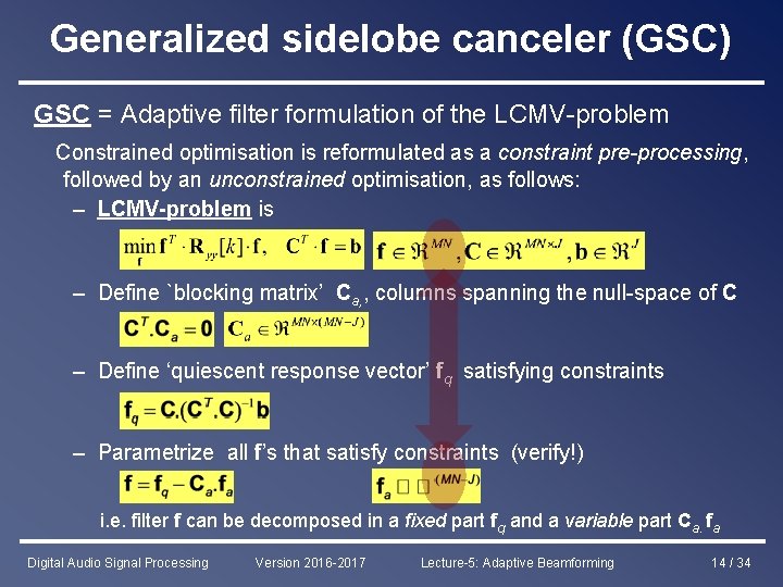 Generalized sidelobe canceler (GSC) GSC = Adaptive filter formulation of the LCMV-problem Constrained optimisation