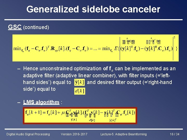 Generalized sidelobe canceler GSC (continued) – Hence unconstrained optimization of fa can be implemented