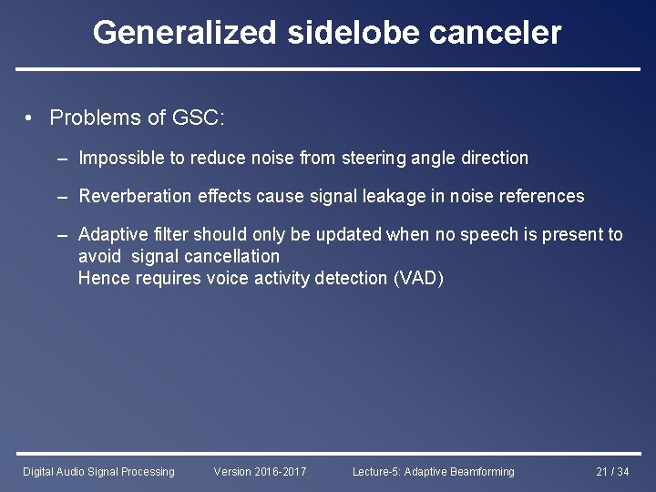Generalized sidelobe canceler • Problems of GSC: – Impossible to reduce noise from steering