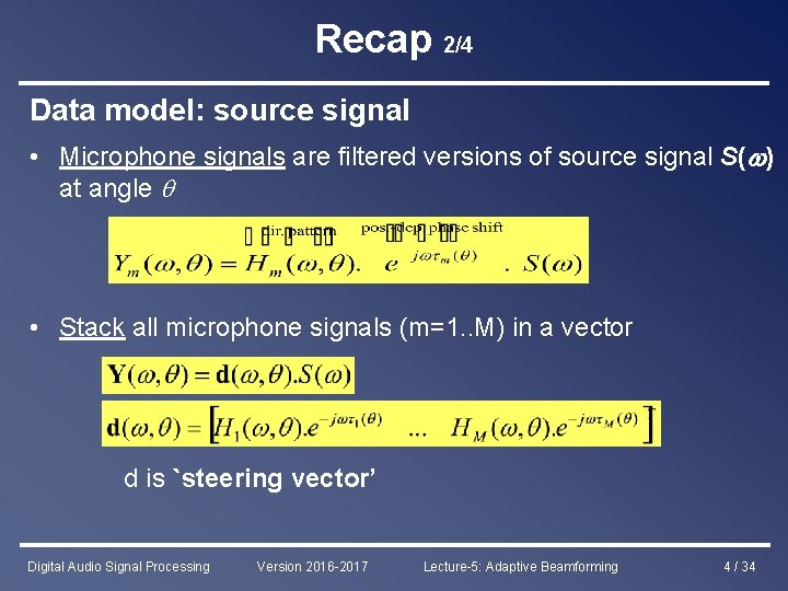 Recap 2/4 Data model: source signal • Microphone signals are filtered versions of source