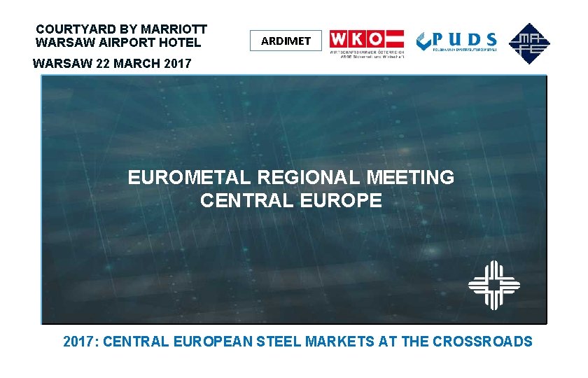 COURTYARD BY MARRIOTT WARSAW AIRPORT HOTEL ARDIMET WARSAW 22 MARCH 2017 EUROMETAL REGIONAL MEETING