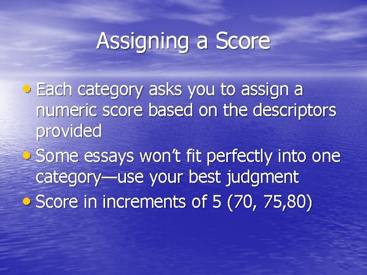 Assigning a Score • Each category asks you to assign a numeric score based