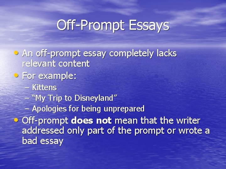 Off-Prompt Essays • An off-prompt essay completely lacks relevant content • For example: –