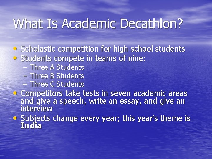 What Is Academic Decathlon? • • Scholastic competition for high school students Students compete