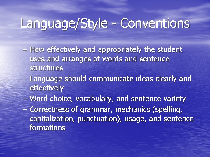 Language/Style - Conventions – How effectively and appropriately the student uses and arranges of