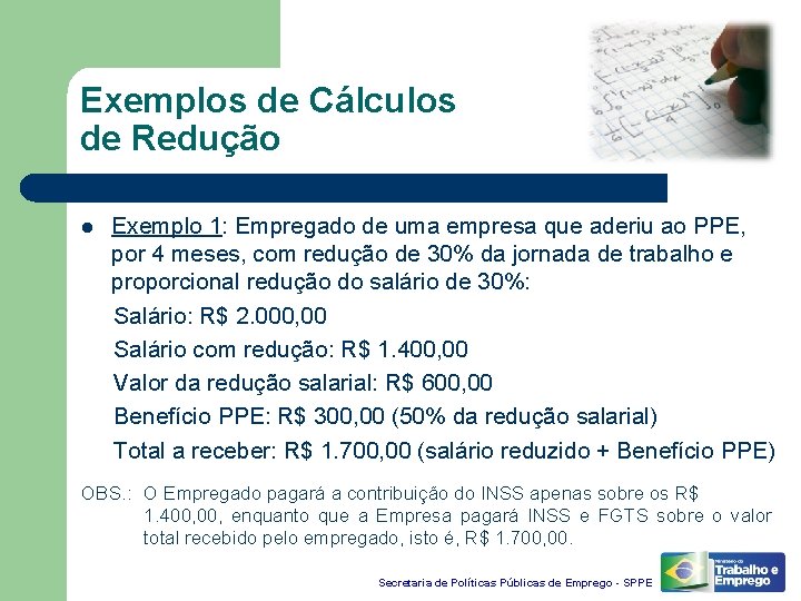 Exemplos de Cálculos de Redução l Exemplo 1: Empregado de uma empresa que aderiu