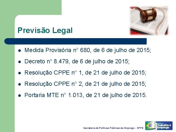 Previsão Legal l Medida Provisória n° 680, de 6 de julho de 2015; l