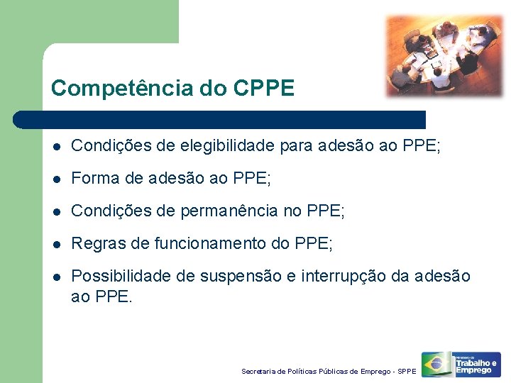 Competência do CPPE l Condições de elegibilidade para adesão ao PPE; l Forma de