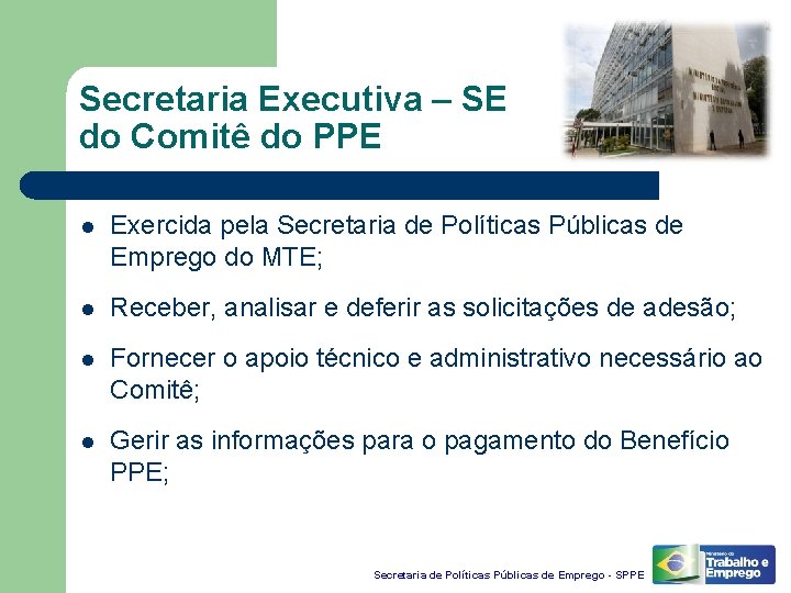 Secretaria Executiva – SE do Comitê do PPE l Exercida pela Secretaria de Políticas