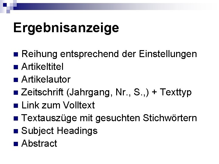 Ergebnisanzeige Reihung entsprechend der Einstellungen n Artikeltitel n Artikelautor n Zeitschrift (Jahrgang, Nr. , Ergebnisanzeige Reihung entsprechend der Einstellungen n Artikeltitel n Artikelautor n Zeitschrift (Jahrgang, Nr. ,