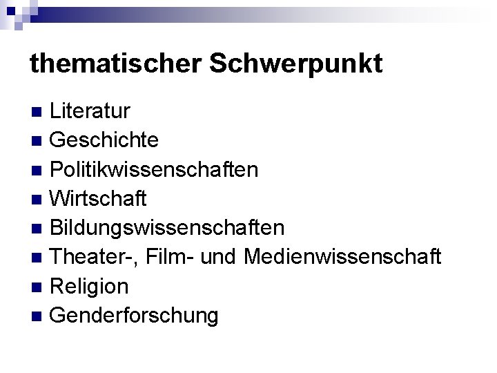 thematischer Schwerpunkt Literatur n Geschichte n Politikwissenschaften n Wirtschaft n Bildungswissenschaften n Theater-, Film- thematischer Schwerpunkt Literatur n Geschichte n Politikwissenschaften n Wirtschaft n Bildungswissenschaften n Theater-, Film-