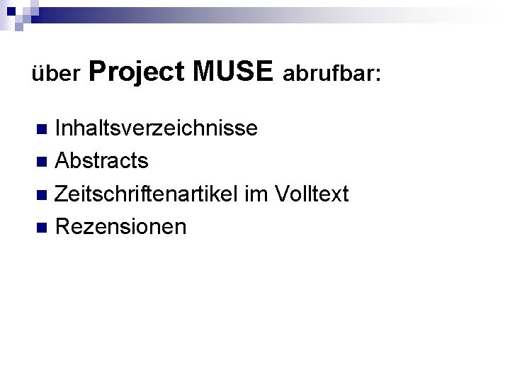 über Project MUSE abrufbar: Inhaltsverzeichnisse n Abstracts n Zeitschriftenartikel im Volltext n Rezensionen n über Project MUSE abrufbar: Inhaltsverzeichnisse n Abstracts n Zeitschriftenartikel im Volltext n Rezensionen n