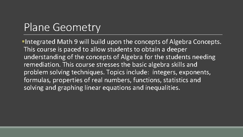 Plane Geometry §Integrated Math 9 will build upon the concepts of Algebra Concepts. This