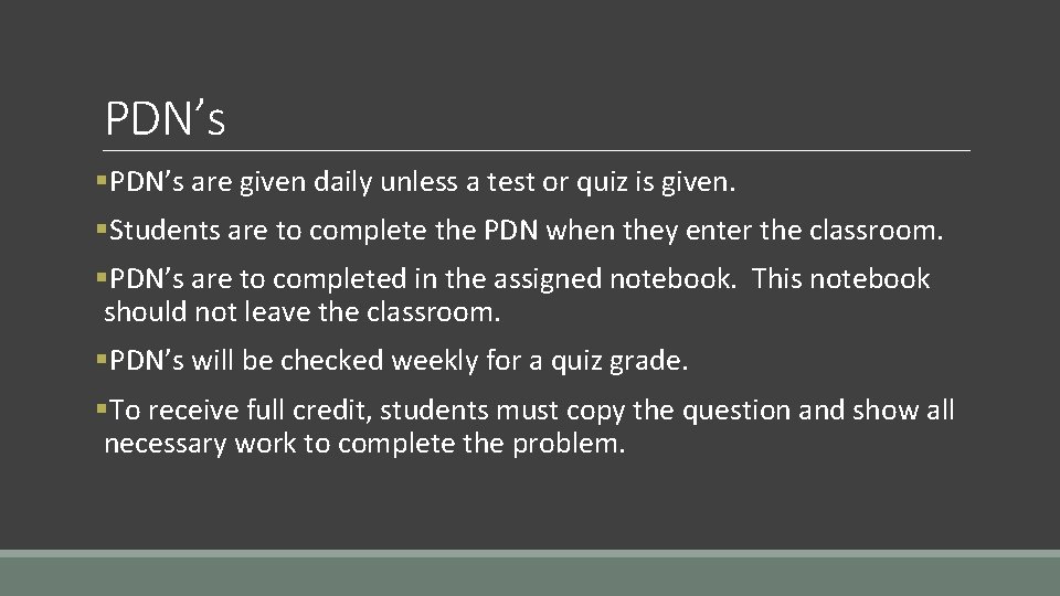 PDN’s §PDN’s are given daily unless a test or quiz is given. §Students are