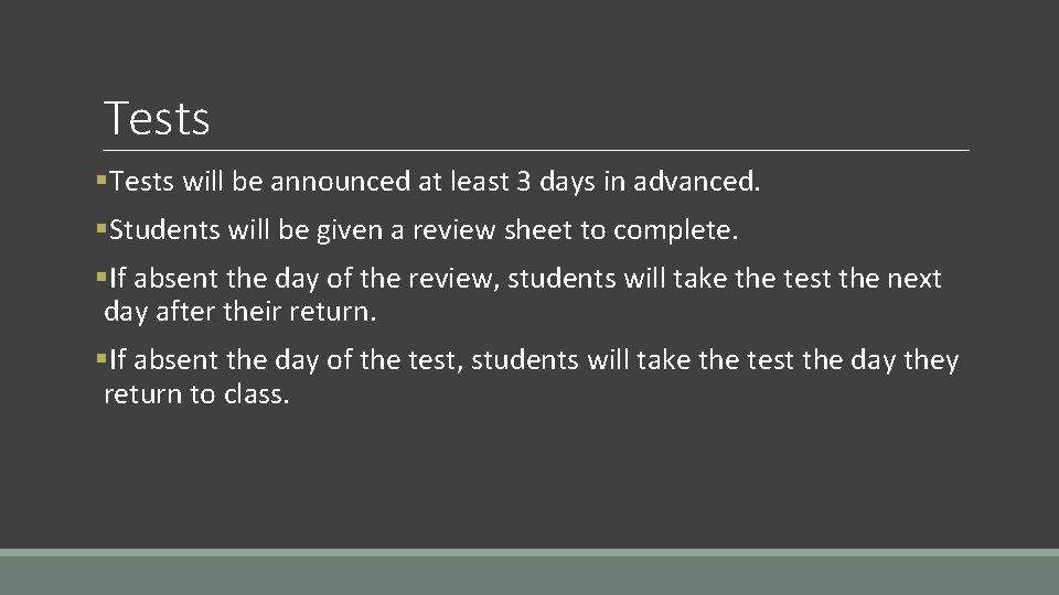 Tests §Tests will be announced at least 3 days in advanced. §Students will be