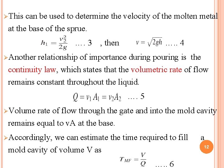 ØThis can be used to determine the velocity of the molten metal at the