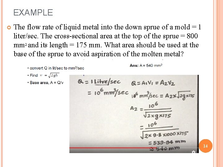 EXAMPLE The flow rate of liquid metal into the down sprue of a mold
