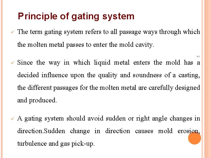 Principle of gating system ü The term gating system refers to all passage ways