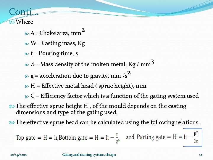 Conti… Where 2 A= Choke area, mm W= Casting mass, Kg t = Pouring