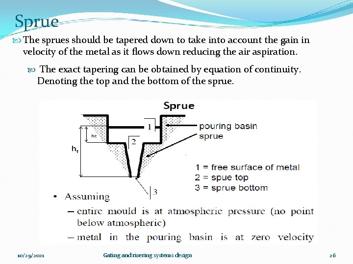 Sprue The sprues should be tapered down to take into account the gain in