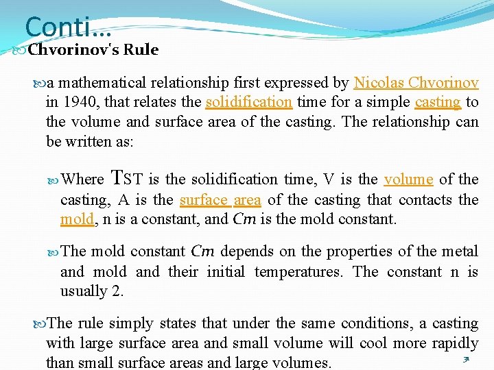 Conti… Chvorinov's Rule a mathematical relationship first expressed by Nicolas Chvorinov in 1940, that