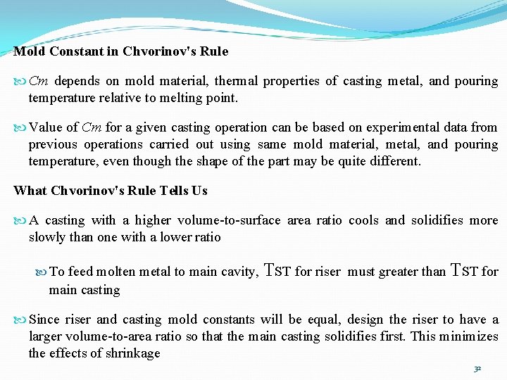 Mold Constant in Chvorinov's Rule Cm depends on mold material, thermal properties of casting