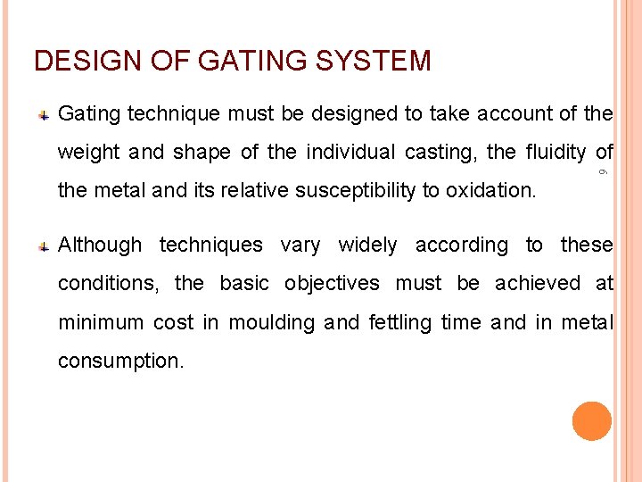 DESIGN OF GATING SYSTEM Gating technique must be designed to take account of the