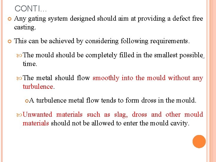 CONTI… Any gating system designed should aim at providing a defect free casting. This